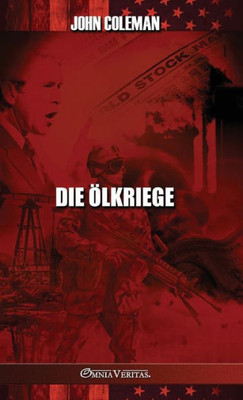Die Ölkriege: Geschichte Der Us-Ölkriege (German Edition)
