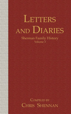 Letters And Diaries: Shennan Family History Volume 3 (The Shennan Family History)