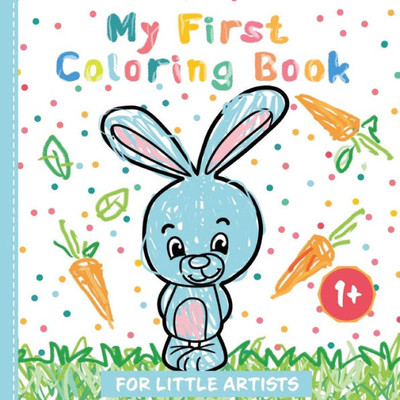 My First Coloring Book: 60 Adorable Motifs To Color For Toddlers