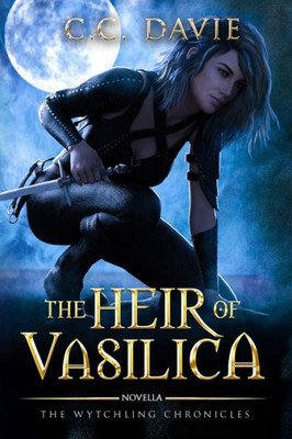 The Heir Of Vasilica: The Wytchling Chronicles