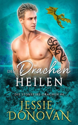 Den Drachen Heilen (Die Stonefire-Drachen) (German Edition)