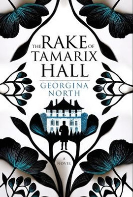 The Rake Of Tamarix Hall: A Regency Romance Perfect For Fans Of Jane Austen, Georgette Heyer, And Julia Quinn