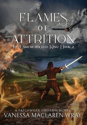 Flames Of Attrition (The Unremembered King)