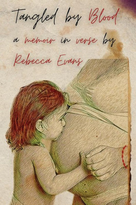 Tangled By Blood: A Memoir In Verse