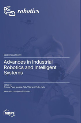 Advances In Industrial Robotics And Intelligent Systems
