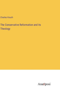 The Conservative Reformation And Its Theology