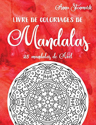 Livre de coloriages de mandalas : 25 mandalas de Noë: Le livre rouge (Livres de coloriage de mandalas ravissants) (French Edition)