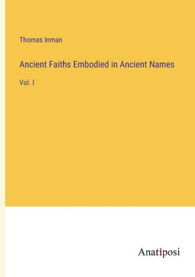 Ancient Faiths Embodied In Ancient Names: Vol. I