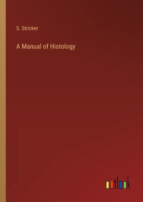 A Manual Of Histology