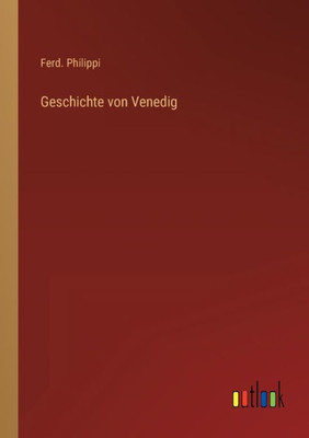 Geschichte Von Venedig (German Edition)
