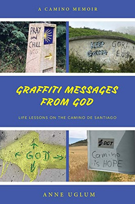 Graffiti Messages from God: Life Lessons on the Camino de Santiago