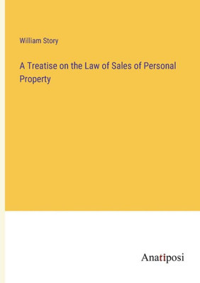 A Treatise On The Law Of Sales Of Personal Property