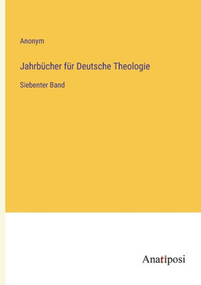 Jahrbücher Für Deutsche Theologie: Siebenter Band (German Edition)