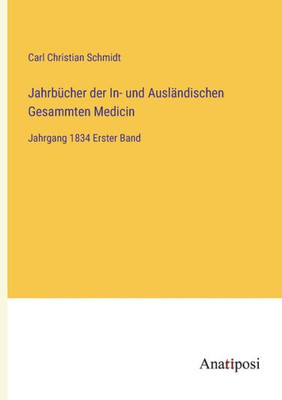 Jahrbücher Der In- Und Ausländischen Gesammten Medicin: Jahrgang 1834 Erster Band (German Edition)