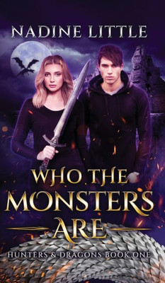 Who The Monsters Are: A Dragon Shifter Paranormal Romance (Hunters & Dragons)