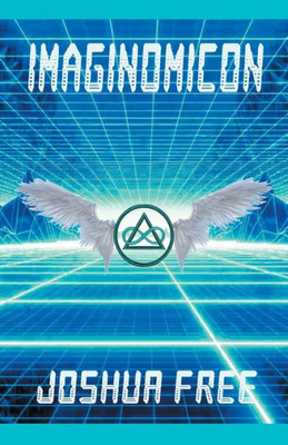 Imaginomicon (Revised Edition): Accessing The Gateway To Higher Universes (A New Grimoire For The Human Spirit)