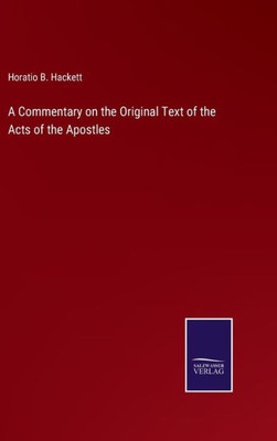 A Commentary On The Original Text Of The Acts Of The Apostles