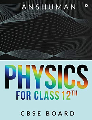 Physics for Class 12th: Cbse Board