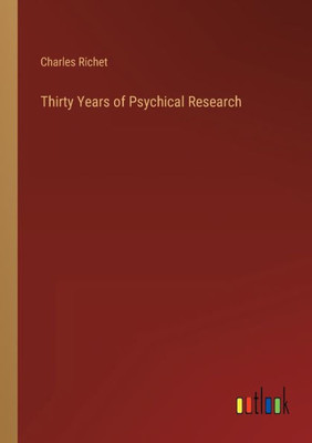 Thirty Years Of Psychical Research