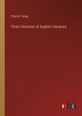 Three Centuries Of English Literature