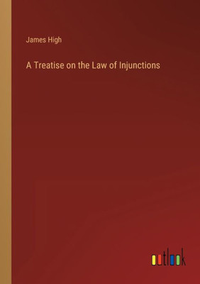 A Treatise On The Law Of Injunctions