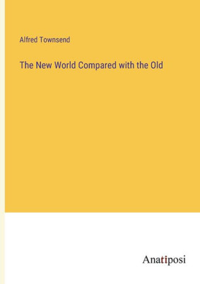 The New World Compared With The Old