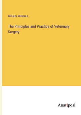 The Principles And Practice Of Veterinary Surgery