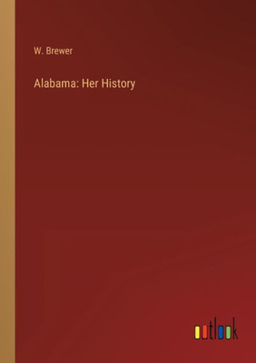 Alabama: Her History