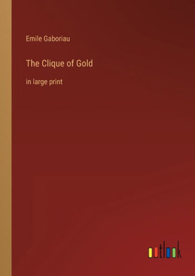 The Clique Of Gold: In Large Print