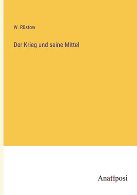 Der Krieg Und Seine Mittel (German Edition)