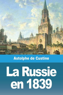 La Russie En 1839 (French Edition)