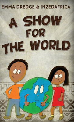 A Show For The World (Stories From In2Ed Africa)