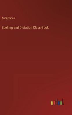 Spelling And Dictation Class-Book