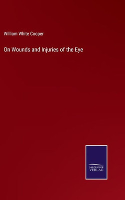 On Wounds And Injuries Of The Eye