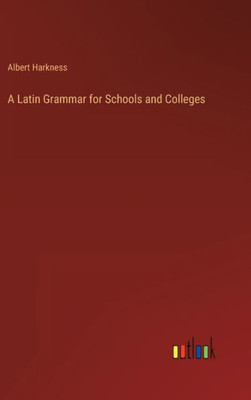 A Latin Grammar For Schools And Colleges