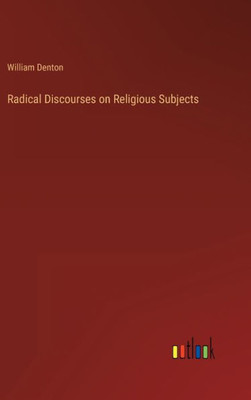 Radical Discourses On Religious Subjects
