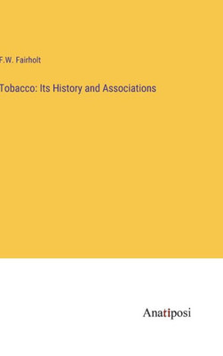 Tobacco: Its History And Associations
