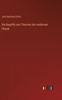 Die Begriffe Und Theorien Der Modernen Physik (German Edition)