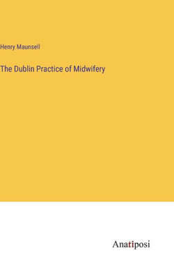 The Dublin Practice Of Midwifery