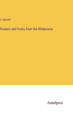 Flowers And Fruits From The Wilderness