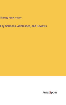 Lay Sermons, Addresses, And Reviews