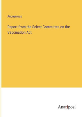 Report From The Select Committee On The Vaccination Act