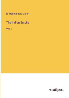 The Indian Empire: Vol. Ii