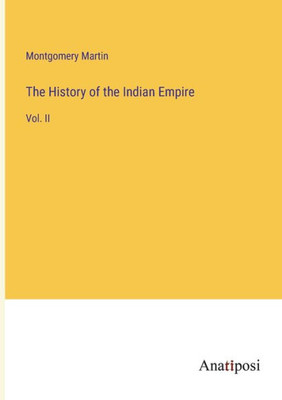 The History Of The Indian Empire: Vol. Ii