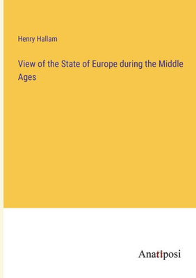 View Of The State Of Europe During The Middle Ages