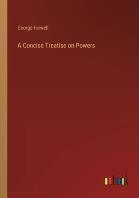 A Concise Treatise On Powers