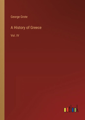 A History Of Greece: Vol. Iv
