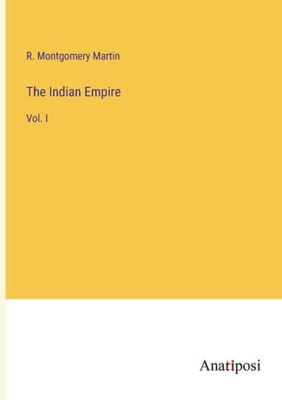 The Indian Empire: Vol. I
