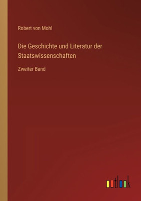 Die Geschichte Und Literatur Der Staatswissenschaften: Zweiter Band (German Edition)
