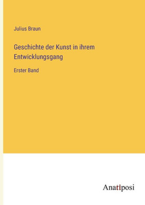 Geschichte Der Kunst In Ihrem Entwicklungsgang: Erster Band (German Edition)